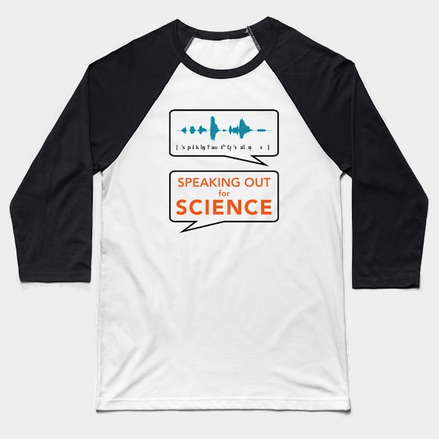 Speaking Out for Science 2 Baseball T-Shirt by alejna99